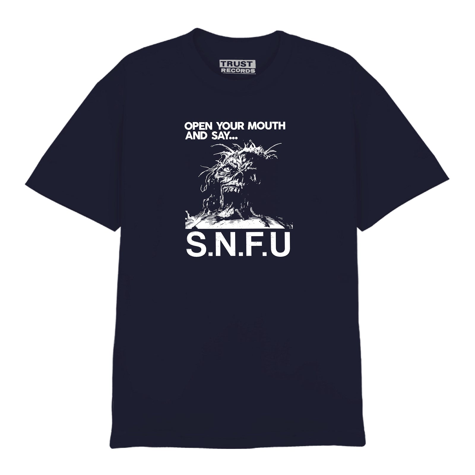 A black SNFU T-shirt with a screenprinted monstrous face, "OPEN YOUR MOUTH AND SAY..." above, bold S.N.F.U below, and a TRUST RECORDS tag inside the collar.