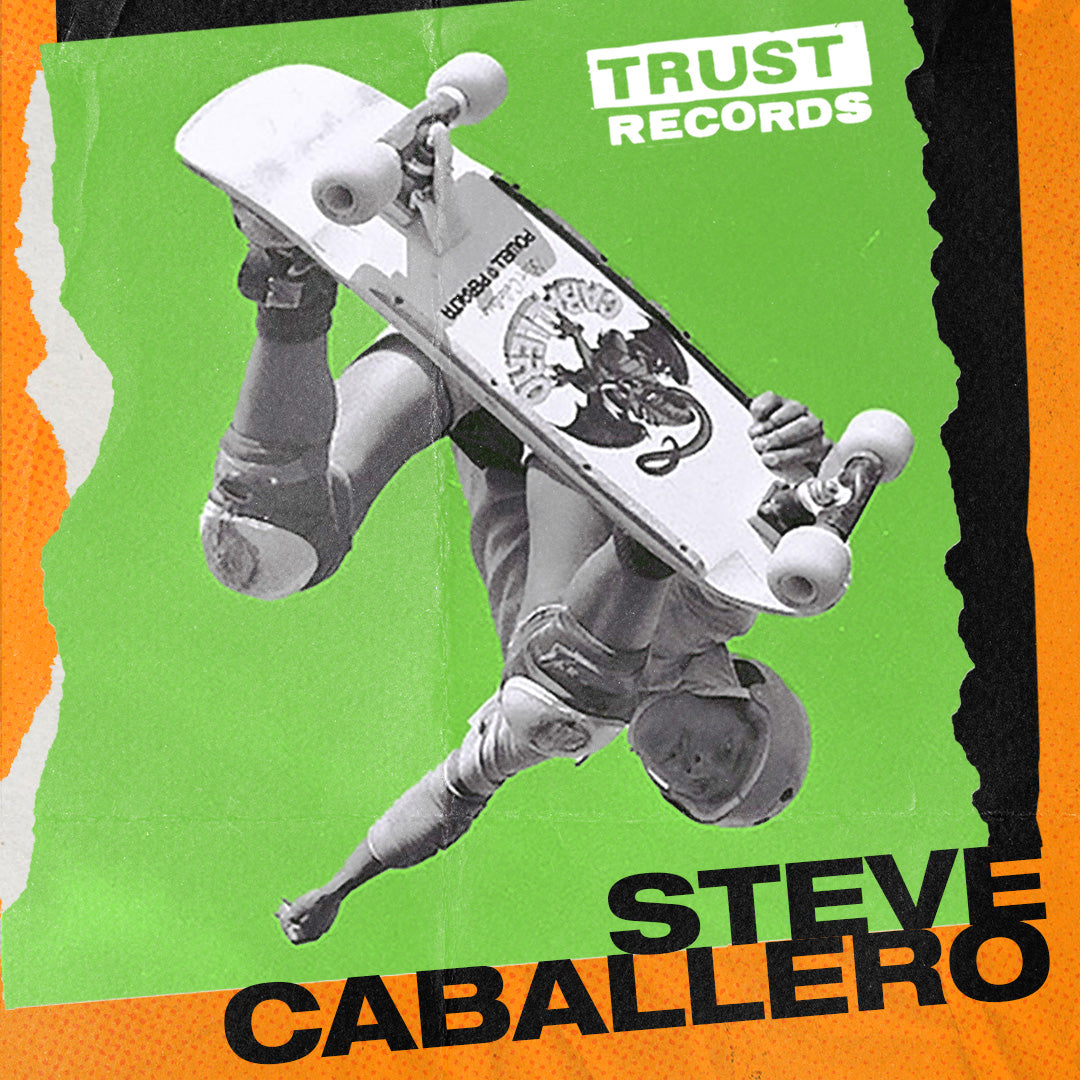 A skateboarder in full gear performs an inverted trick against a green background, holding his skateboard. TRUST RECORDS appears at the top, and STEVE CABALLERO is written at the bottom in bold black letters.