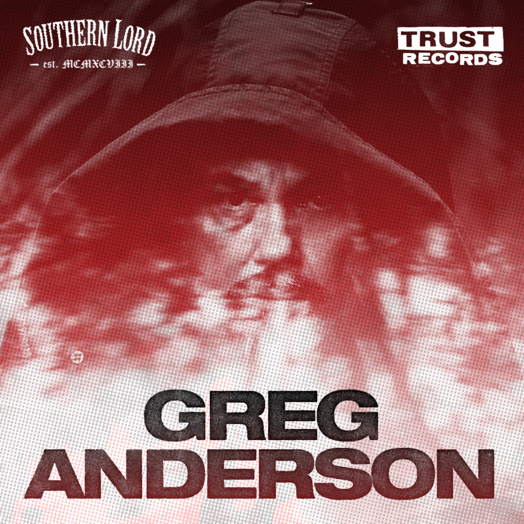 A hooded figure appears behind a red filter with “GREG ANDERSON” in bold text at the bottom. “SOUTHERN LORD” and “TRUST RECORDS” logos appear in the top corners. The overall design has a gritty, atmospheric feel.